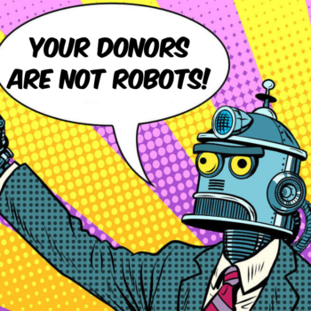 Your donors are not robots