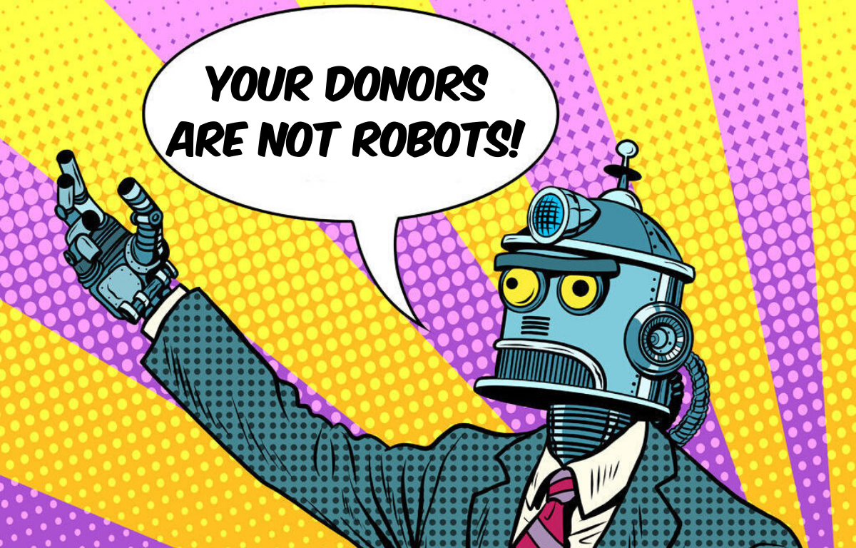 Your donors are not robots
