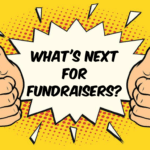 Whats next for Fundraisers